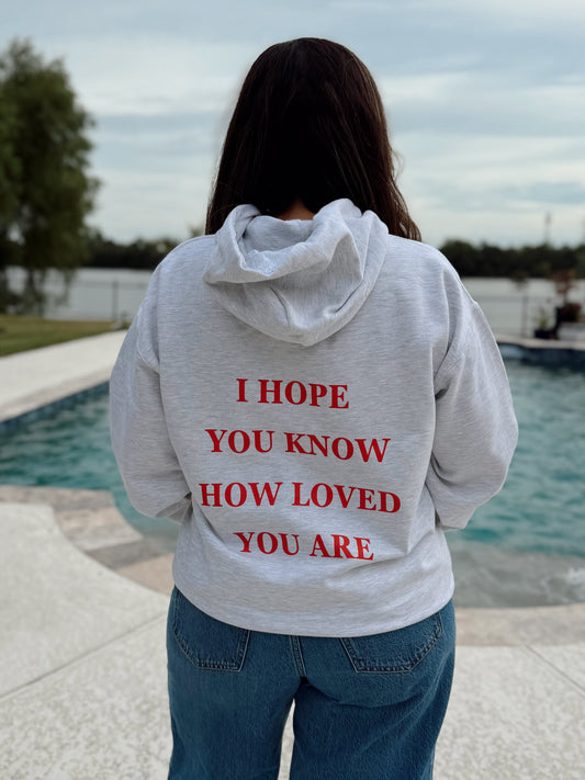I Hope You Know How Loved You Are Hoodie