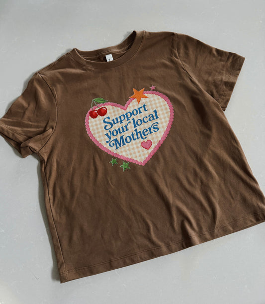 Support Your Local Mothers Tee